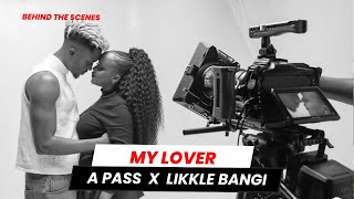 A Pass feat Likkle Bangi  My Lover Official Music Video  Behind The Scenes [upl. by Onirefes]