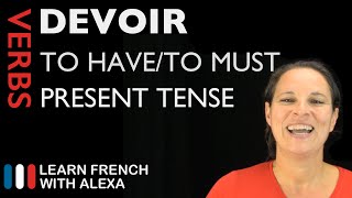 Devoir to have to — Present Tense French verbs conjugated by Learn French With Alexa [upl. by Corydon]