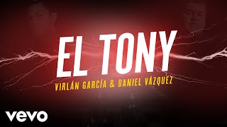 Virlán García Daniel Vazquez  El Tony Letra  Lyrics [upl. by Darum312]