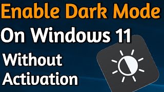 How To Enable Dark Mode on Windows 11 Even Without Windows Activation [upl. by Assirat]