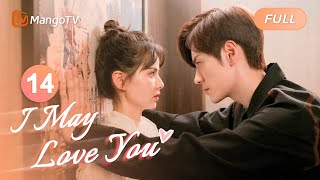 【ENG SUB】EP14 Can a Smooch Make Her Change Minds😗  I May Love You  MangoTV English [upl. by Etnomed717]