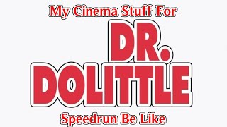 My Cinema Stuff For Dr Dolittle 1998 Speedrun Be Like [upl. by Yrrag]