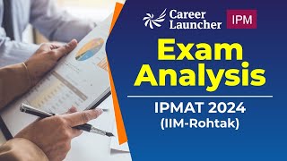 IPMAT 2024 IIM  Rohtak  Exam Analysis  Career Launcher [upl. by Yrogiarc]