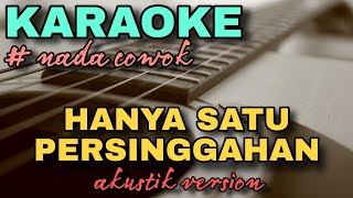 HANYA SATU PERSINGGAHAN  KARAOKE AKUSTIK NADA RENDAH PRIA [upl. by Weider]