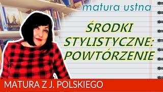 84 Matura ustna z polskiego środki stylistyczne  solidne powtórzenie [upl. by Publius]