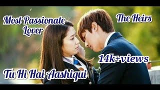 Tu Hi Hai Aashiqui  Most Passionate Lover  The Heirs  Korean Mix  Drama Admirer [upl. by Idnarb346]