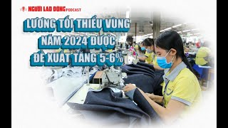 Lương tối thiểu vùng năm 2024 được đề xuất tăng 56  Báo Người Lao Động [upl. by Anitnemelc]