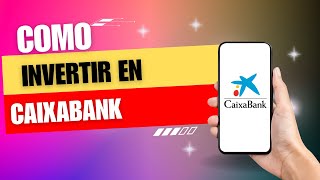 Como Invertir En Caixabank [upl. by Cristen458]