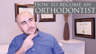 How To Become An Orthodontist [upl. by Henson]