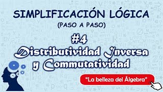 Simplificacion Logica 48  Distributividad Inversa y Conmutatividad [upl. by Aesoh]