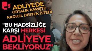 Adliye karıştı Sera Kadıgil destek çağrısı yaptı quotBu hadsizliğe karşı herkesi adliyeye bekliyoruzquot [upl. by Ardnuek]