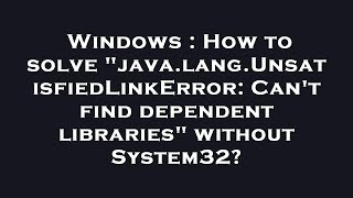 Windows  How to solve quotjavalangUnsatisfiedLinkError Cant find dependent librariesquot without Syst [upl. by Panchito]