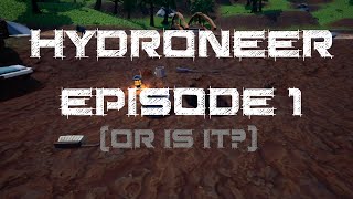 Hydroneer  Episode 1 or is it [upl. by Horlacher614]