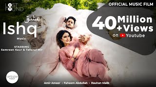 ISHQ  Music Film I Amir Ameer I Faheem Abdullah I Rauhan Malik I Samreen Kaur I Mir Tafazul [upl. by Hyo]