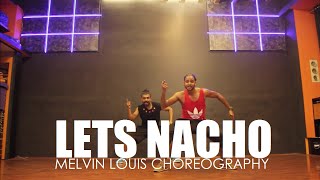 Lets Nacho  Melvin Louis Choreography [upl. by Molton]