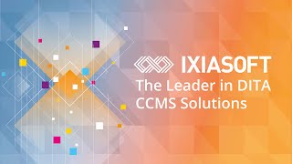 Meet IXIASOFT  The Leader in DITA CCMS Solutions [upl. by Fagaly465]