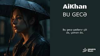 AiKhanampOphrysmusic  BU GECƏ [upl. by Aeet894]