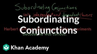 Subordinating conjunctions  The parts of speech  Grammar  Khan Academy [upl. by Blondie819]