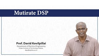 Lec34 Part1  Multirate DSP [upl. by Uhn478]