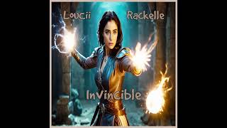 Loucii  Invincible feat Rackelle [upl. by Eliot]