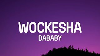 DaBaby  Wockesha Freestyle Lyrics [upl. by Hadwyn60]