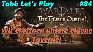 Wir eröffnen unsere eigene Taverne  WARTALES The Tavern Opens  Tobb Lets Play Folge 84 [upl. by Cooley182]