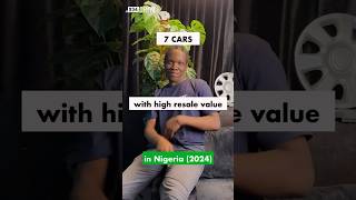 7 Cars with HIGHEST RESALE VALUE in Nigeria 2024 UPDATED [upl. by Lewellen]