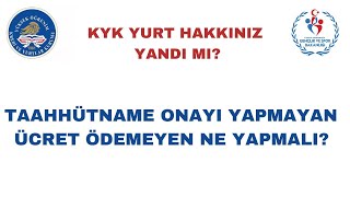 Kyk Yurt Taahhütname Onayı Yapmayan veya Ücret Ödemeyenler Ne Yapmalı [upl. by Enimrac]