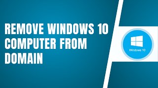 How To Remove Windows 10 Computer From Domain Windows Server 2024 [upl. by Chavez]