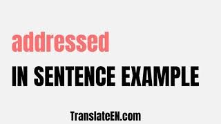 How to use quotaddressedquot in a sentence  quotaddressedquot sentence examples with pronunciation [upl. by Adnical]