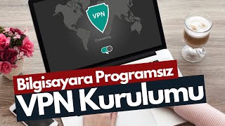 Çok Basit Programsız VPN Kurulumu  \u00100 Oluyor [upl. by Barbee]