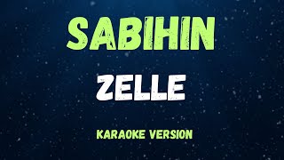 SABIHIN  ZELLE   KARAOKE VERSION [upl. by Dewees]