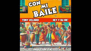 Con mi baile  Tony Velardi y Rey amp su Iré  Estreno 2024 [upl. by Onurb]