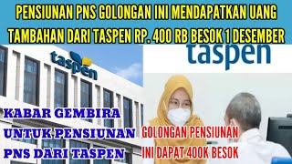 KHUSUS GOLONGAN PENSIUNAN PNS INI DAPAT UANG TAMBAHAN 400K BESOK DARI TASPEN [upl. by Little]