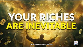 Your Riches Are Inevitable [upl. by Shulman]