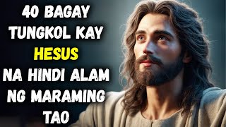 40 Katotohanan Tungkol kay Hesus na Maraming Tao ang Hindi Alam [upl. by Bartholomeus641]