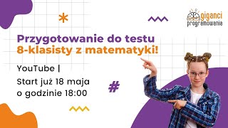 Bezpłatny webinar Rozwiązujemy test 8klasisty z matematyki  Giganci Programowania [upl. by Rennat]