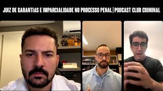 Juiz de garantias e imparcialidade no processo penal  Podcast Club Criminal [upl. by Annaul]