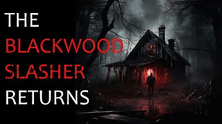 THE BLACKWOOD SLASHER RETURNS [upl. by Arel304]