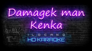 Damagek man Kenka  ILOCANO KARAOKE  HD VERSION [upl. by Fabien]