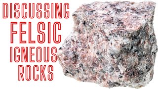 Igneous Rocks Defining The Term FELSIC [upl. by Ydnir]