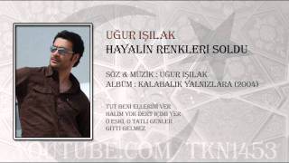 UĞUR IŞILAK  HAYALİN RENKLERİ SOLDU [upl. by Omoj]