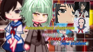 Assassinations classroom react to Ayano aishi as new student  yandere school simulator  request [upl. by Eirrac573]