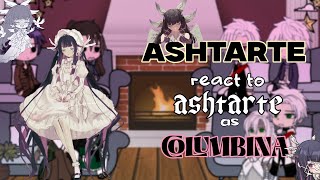 ASHTARTE react to ashatarte as COLUMBINA  not og [upl. by Calla]