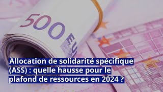 Allocation de solidarité spécifique ASS  quelle hausse pour le plafond de ressources en 2024 [upl. by Aihtibat]