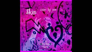 SKIN by Colby Brock  FULL Cover by Jem [upl. by Nillor]