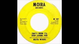 Belita Woods Thats When Ill Stop Loving You [upl. by Shelby]