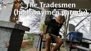 The Tradesmen highwaymen parody by kody matson [upl. by Ayouqes]