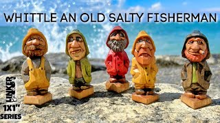 How to Whittle an Old Salty Fisherman with just a Knife 1x1 series [upl. by Marriott]