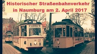 Tram Naumburg  Historischer StrassenbahnVerkehr 2 April 2017 [upl. by Nadabb]